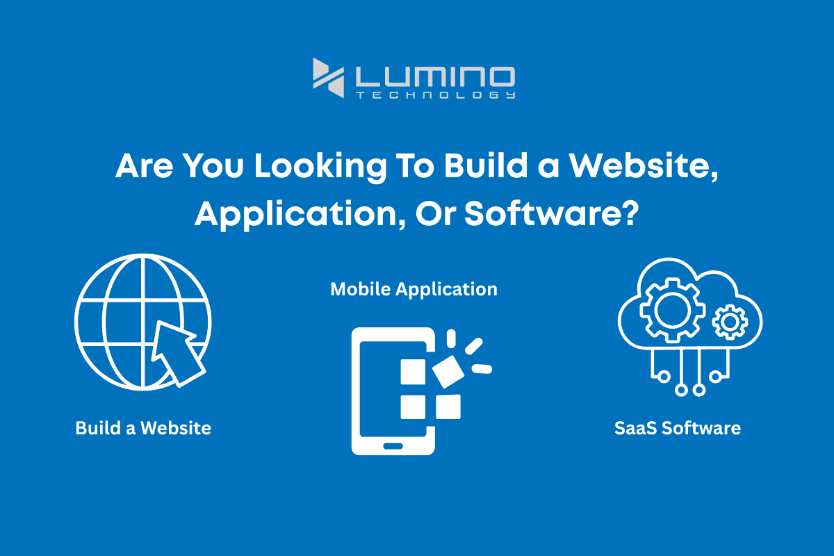 Are You Looking To Build a Website, Application, Or Software?