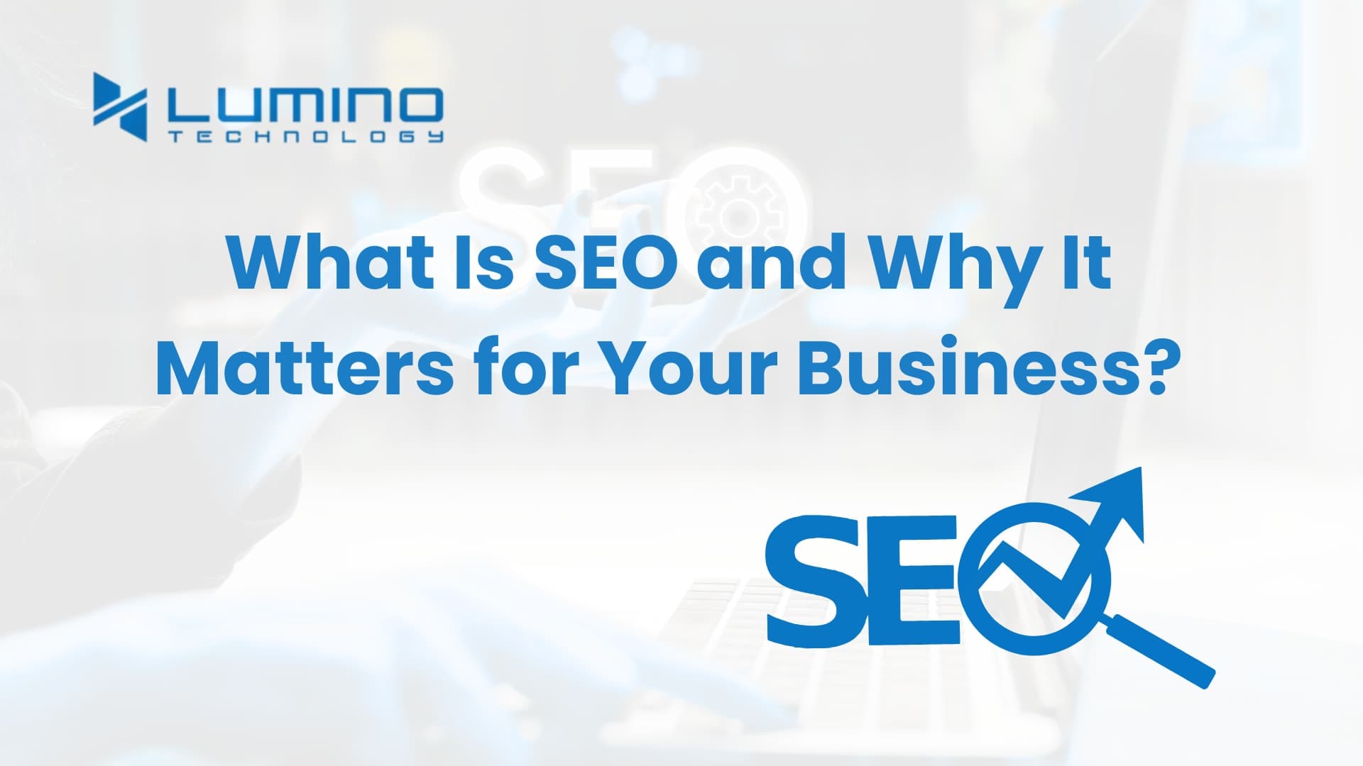 what is SEO and why it matters for your business